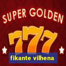fikante vilhena